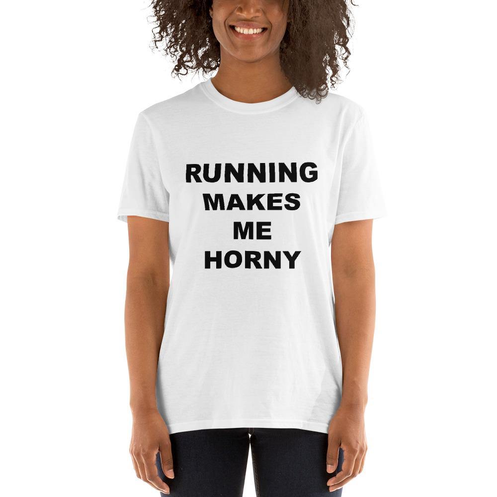 RUNNING MAKES ME HORNY - Horny T-Shirts