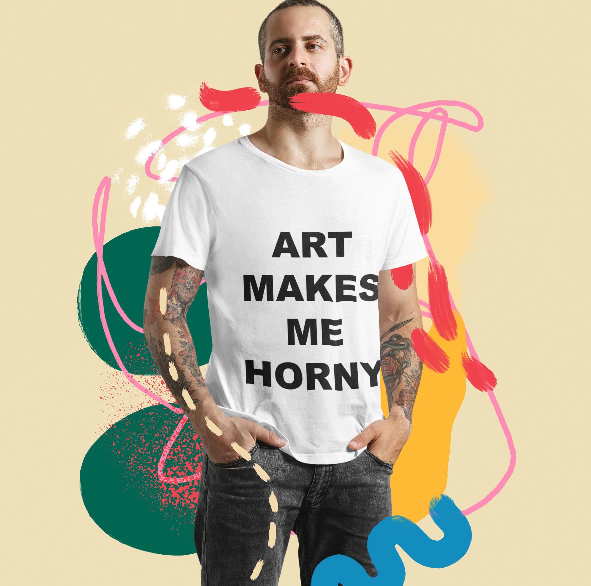 ART MAKES ME HORNY - Horny T-Shirts