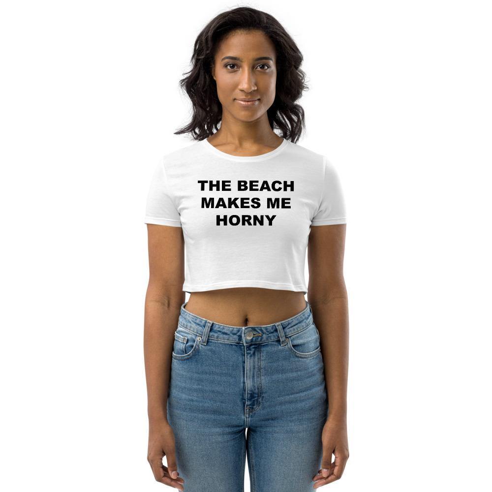 THE BEACH MAKES ME HORNY CROP TOP - Horny T-Shirts