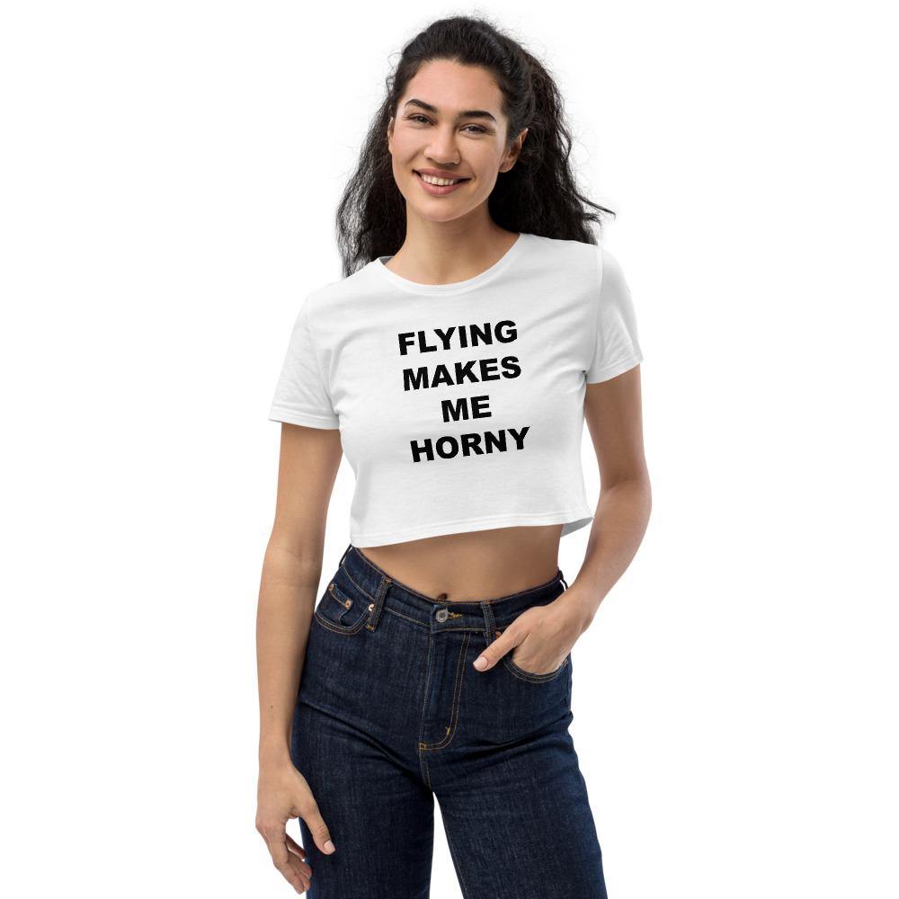 FLYING MAKES ME HORNY CROP TOP - Horny T-Shirts