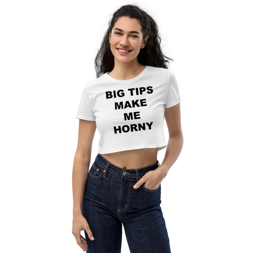 BIG TIPS MAKE ME HORNY CROP TOP