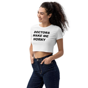 DOCTORS MAKE ME HORNY CROP TOP - Horny T-Shirts