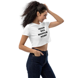 VEGAN DICK MAKES ME HORNY CROP TOP - Horny T-Shirts