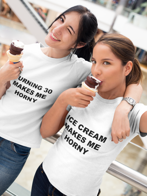 ICE CREAM MAKES ME HORNY - Horny T-Shirts