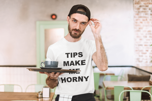 TIPS MAKE ME HORNY