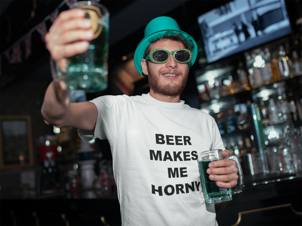 BEER MAKES ME HORNY - Horny T-Shirts