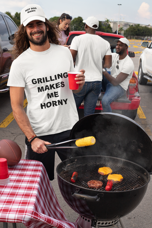 GRILLING MAKES ME HORNY - Horny T-Shirts