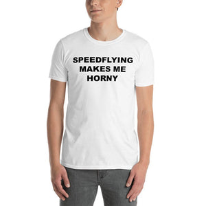 SPEEDFLYING MAKES ME HORNY - Horny T-Shirts