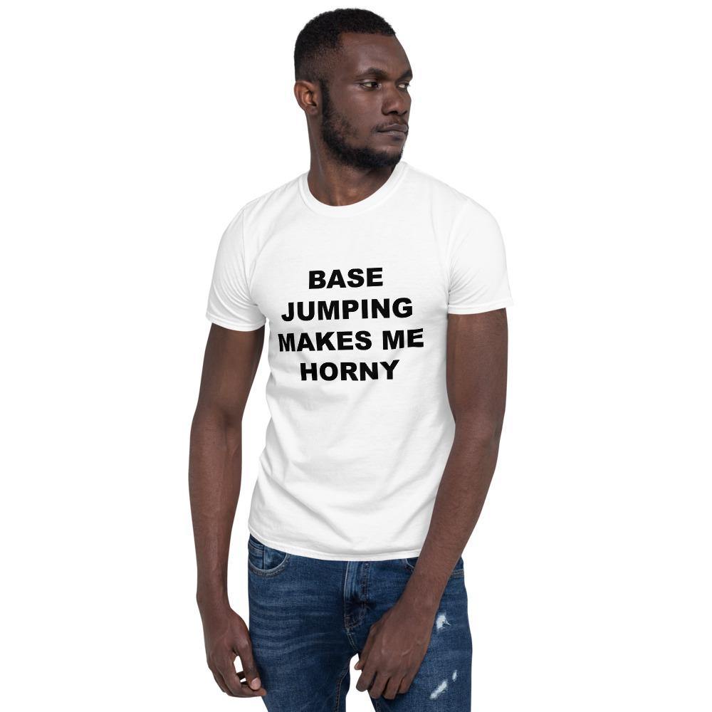 BASE JUMPING MAKES ME HORNY - Horny T-Shirts