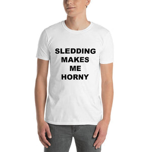 SLEDDING MAKES ME HORNY - Horny T-Shirts