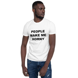 PEOPLE MAKE ME HORNY - Horny T-Shirts