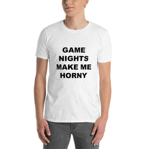 GAME NIGHTS MAKE ME HORNY - Horny T-Shirts