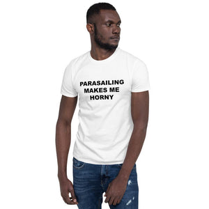 PARASAILING MAKES ME HORNY - Horny T-Shirts