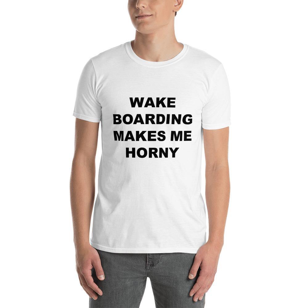 WAKEBOARDING MAKES ME HORNY - Horny T-Shirts