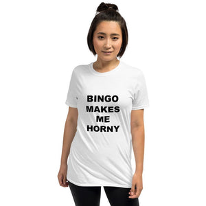 BINGO MAKES ME HORNY - Horny T-Shirts