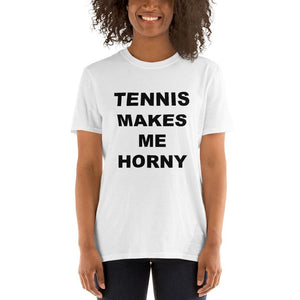 TENNIS MAKES ME HORNY - Horny T-Shirts