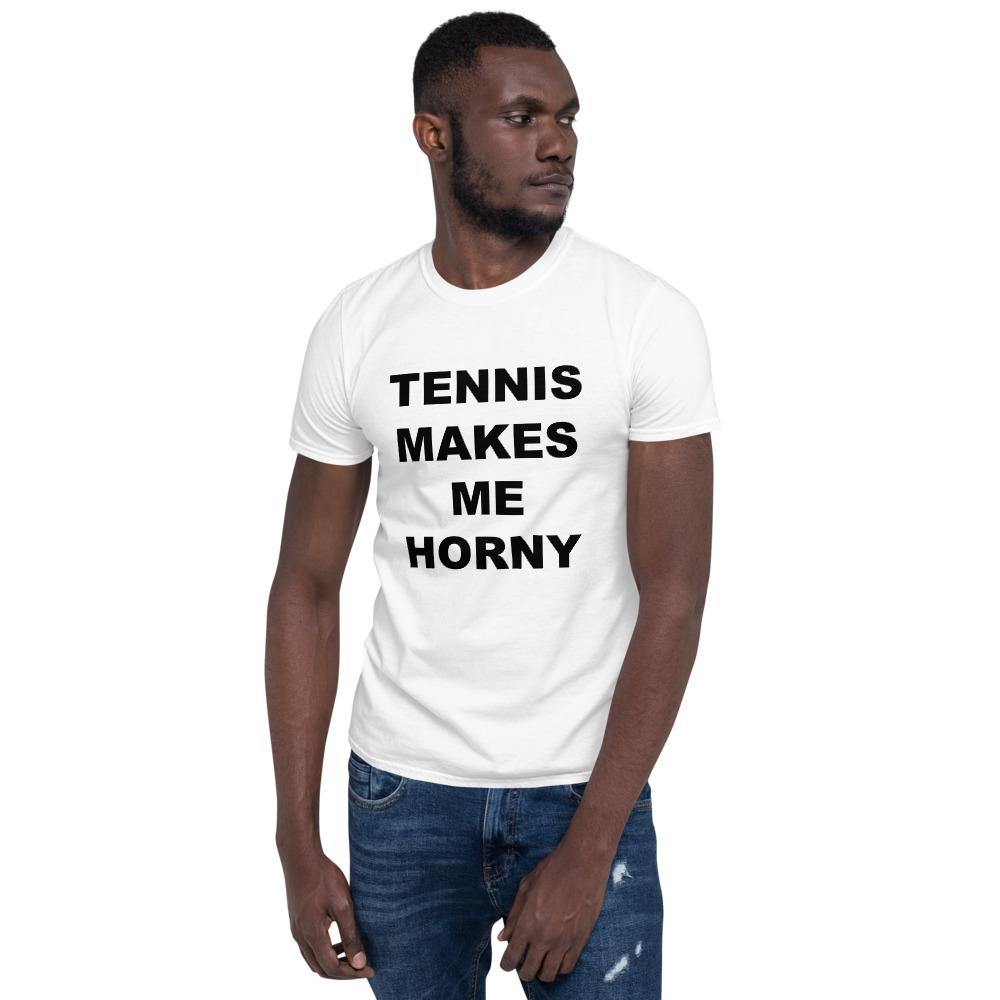 TENNIS MAKES ME HORNY - Horny T-Shirts