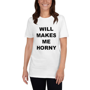 WILL MAKES ME HORNY - Horny T-Shirts