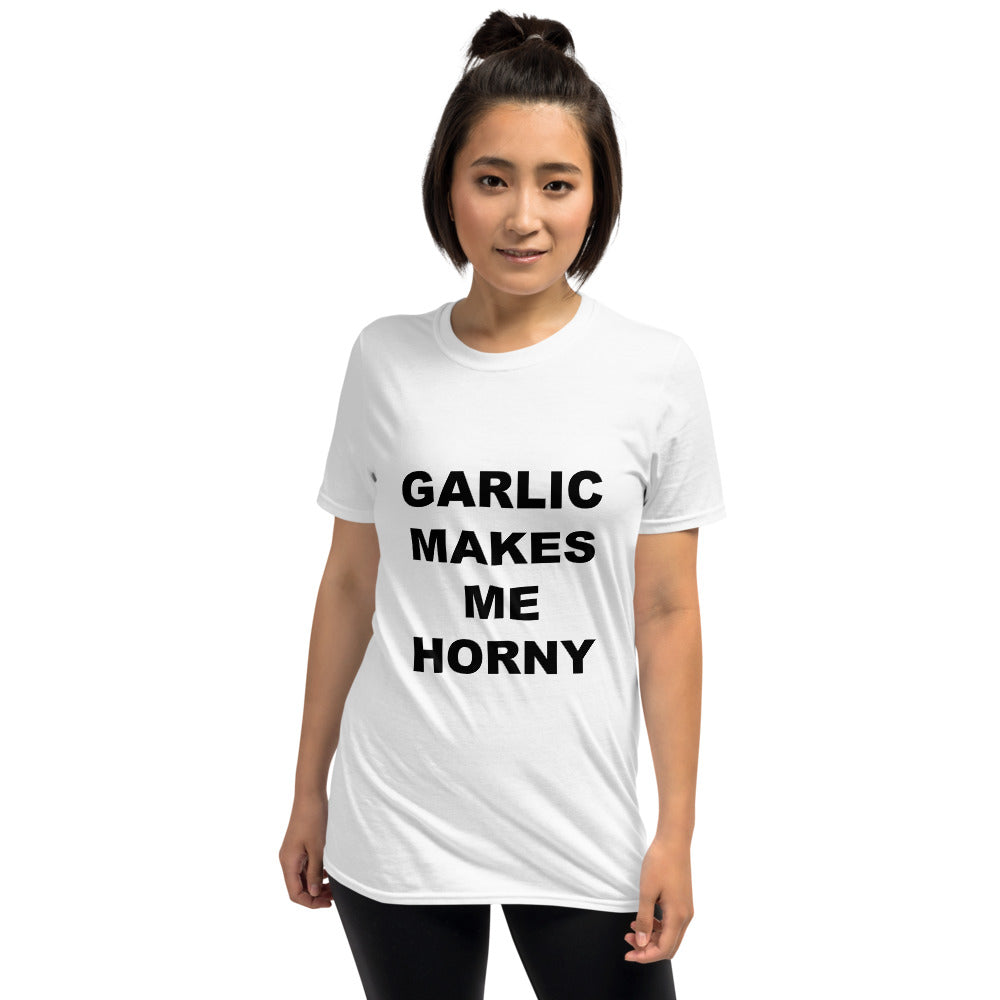 GARLIC MAKES ME HORNY