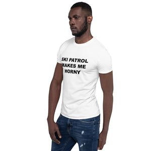 SKI PATROL MAKES ME HORNY - Horny T-Shirts