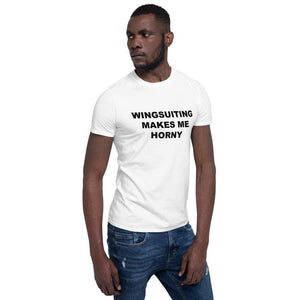 WINGSUITING MAKES ME HORNY - Horny T-Shirts